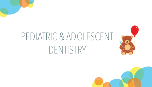 Pediatric & Adolescent Dentistry